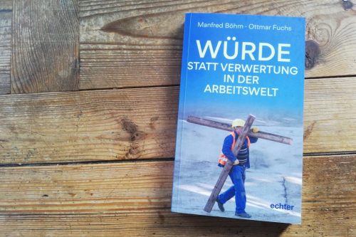 Würde statt Verwertung in der Arbeitswelt