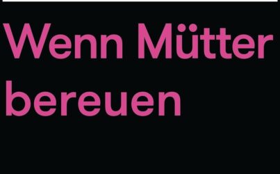 Wenn Mütter bereuen