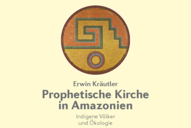 Kämpfen, glauben, hoffen – ein Leben für die Völker in Amazonien Kämpfen, glauben, hoffen – ein Leben für die Völker in Amazonien
